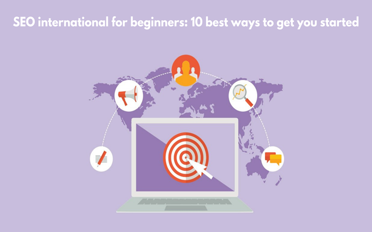 SEO international for beginners: 10 best ways to get you started